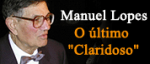 Manuel Lopes - O Último "Claridoso"